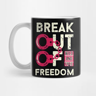 break out of freedom Mug